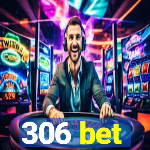 306 bet